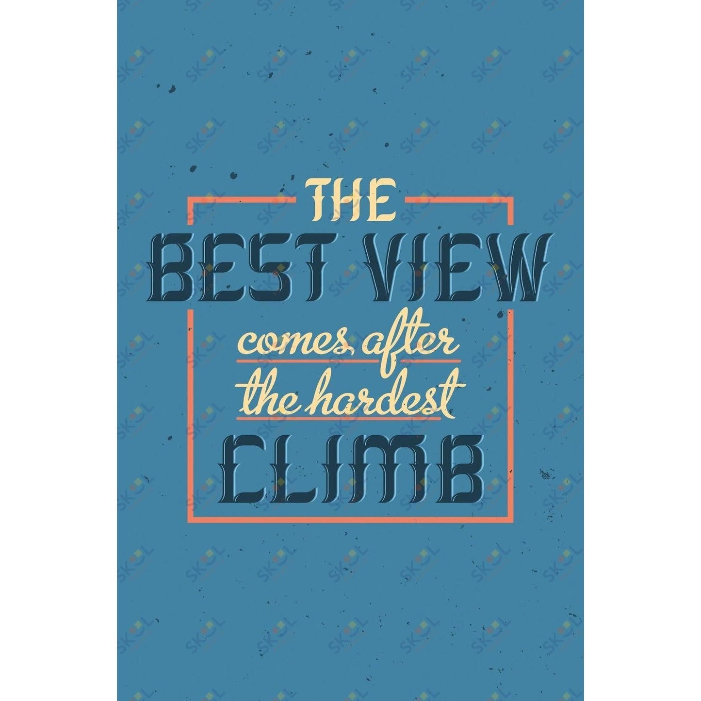the best view comes after the hardest climb (11x17)