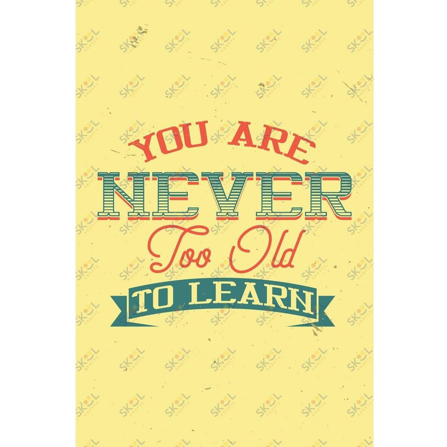 you are never too old to learn (11x17)