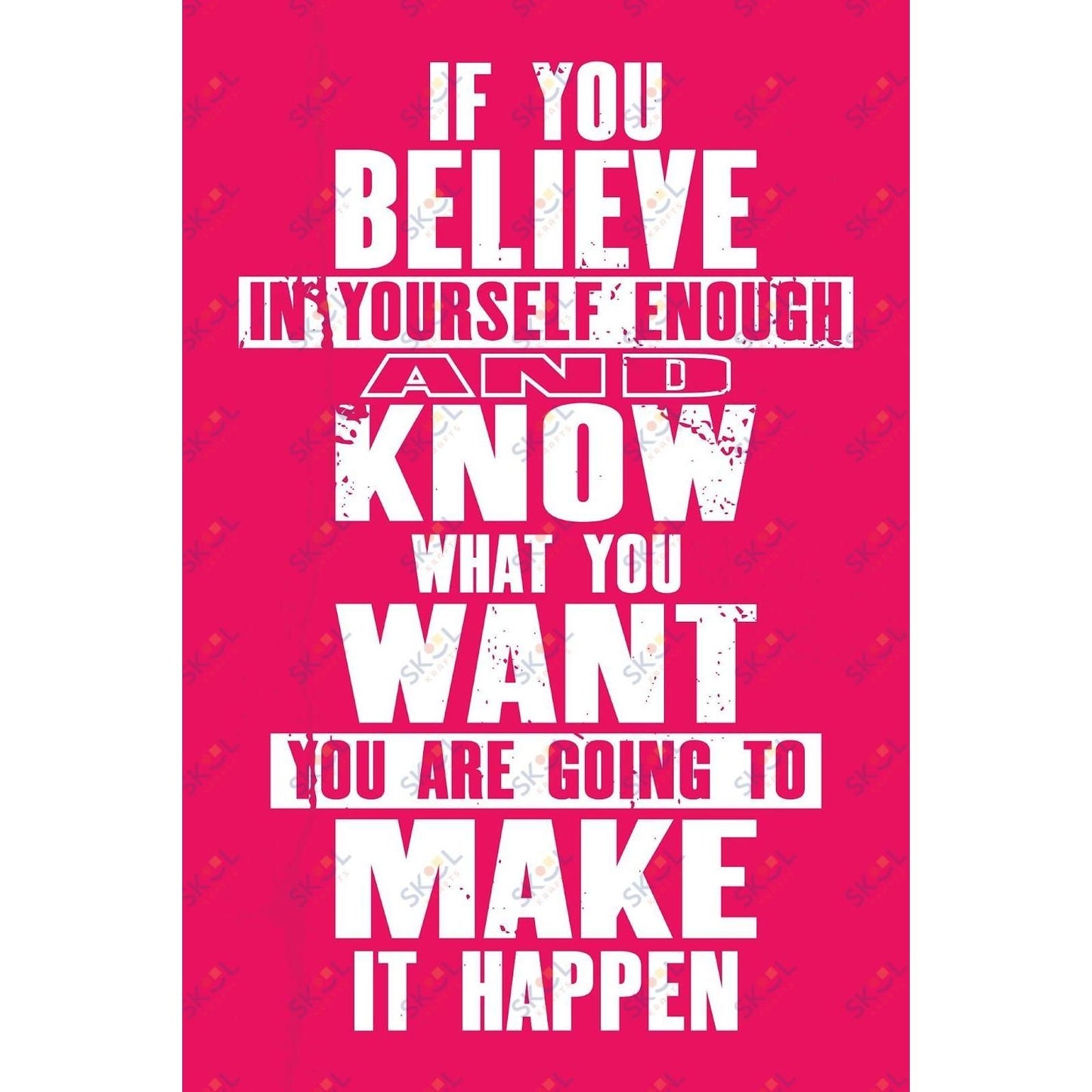 if you believe in yourself enough...... (11x17)