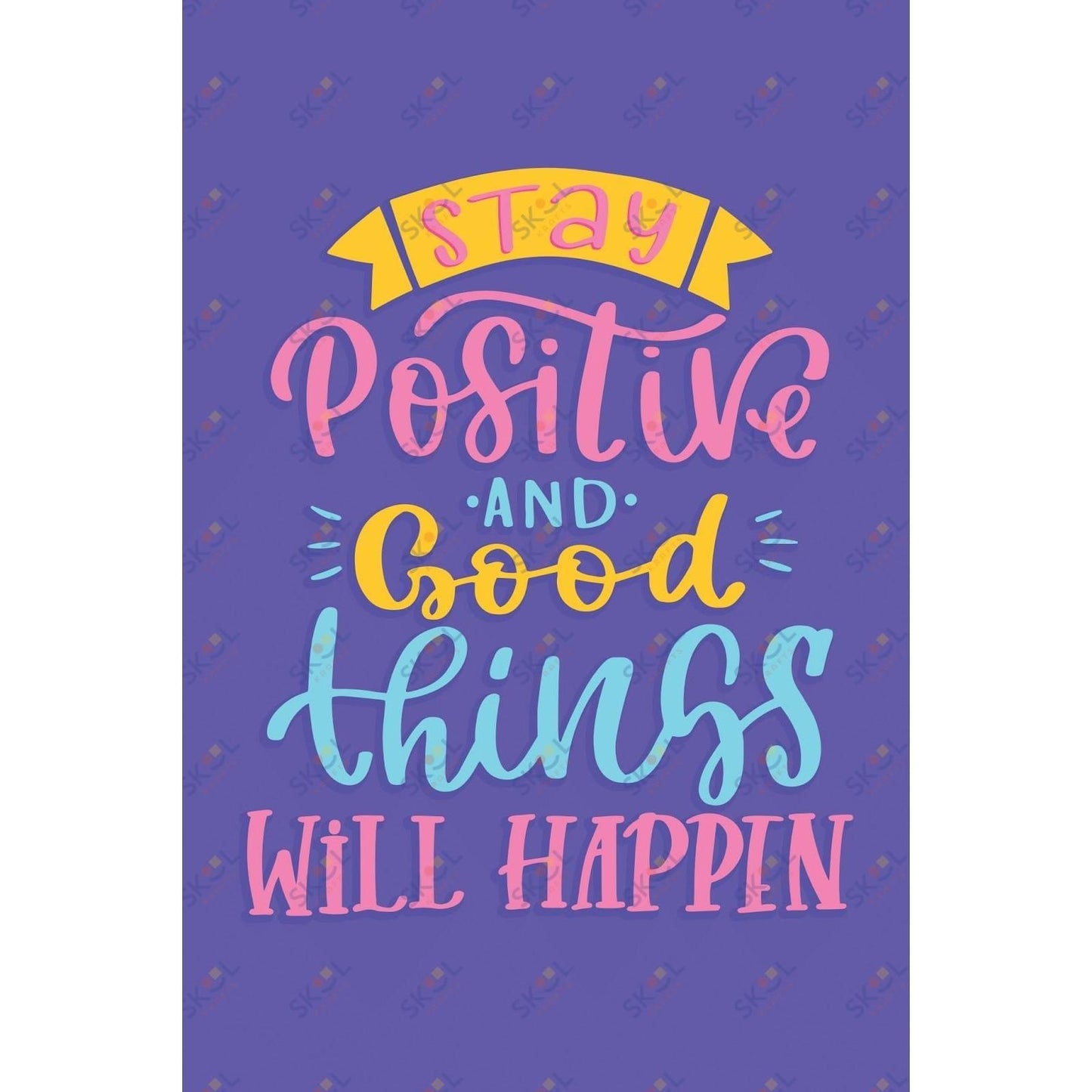 stay positive and good things will happen (11x17)