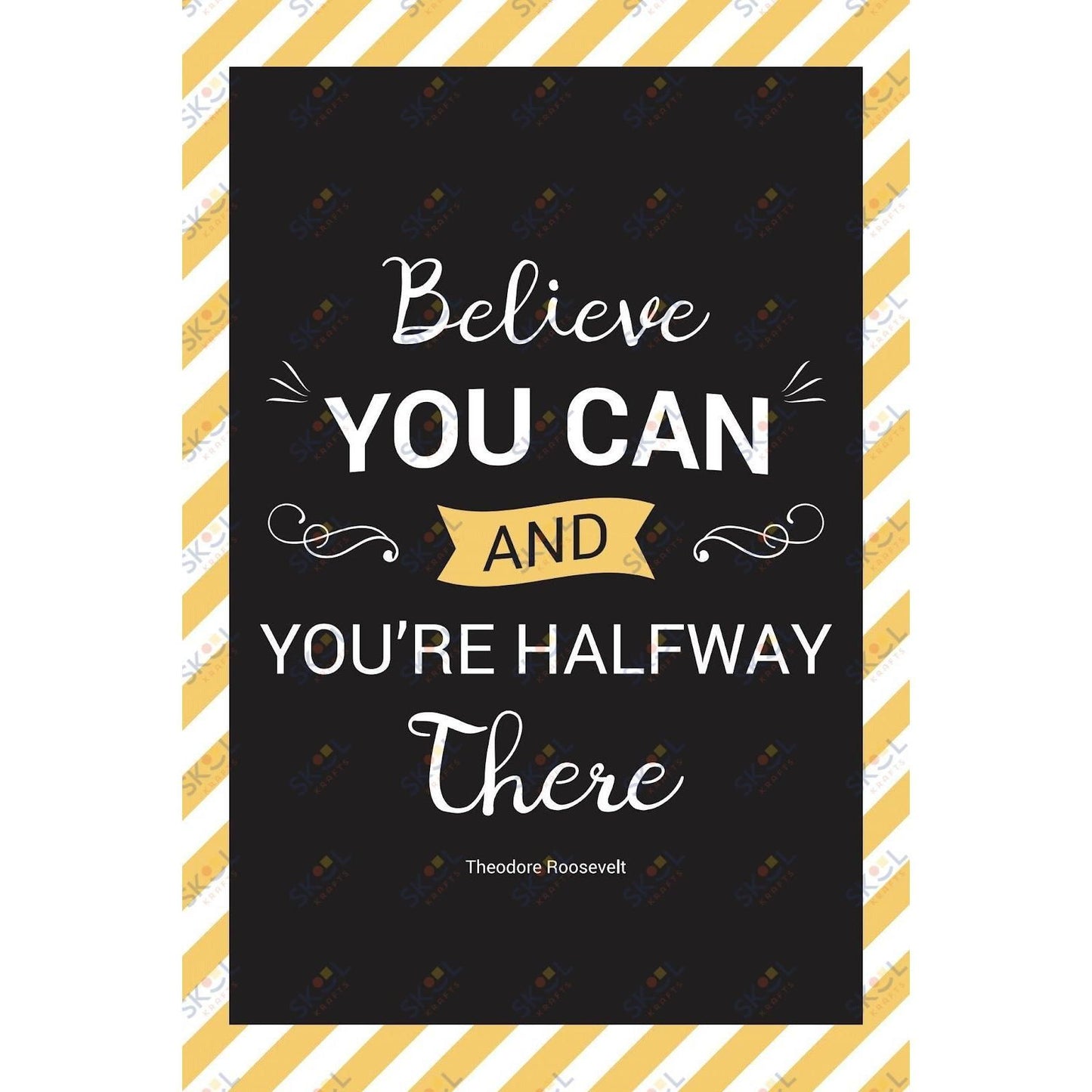 Believe you can and you're halfway there (11x17)