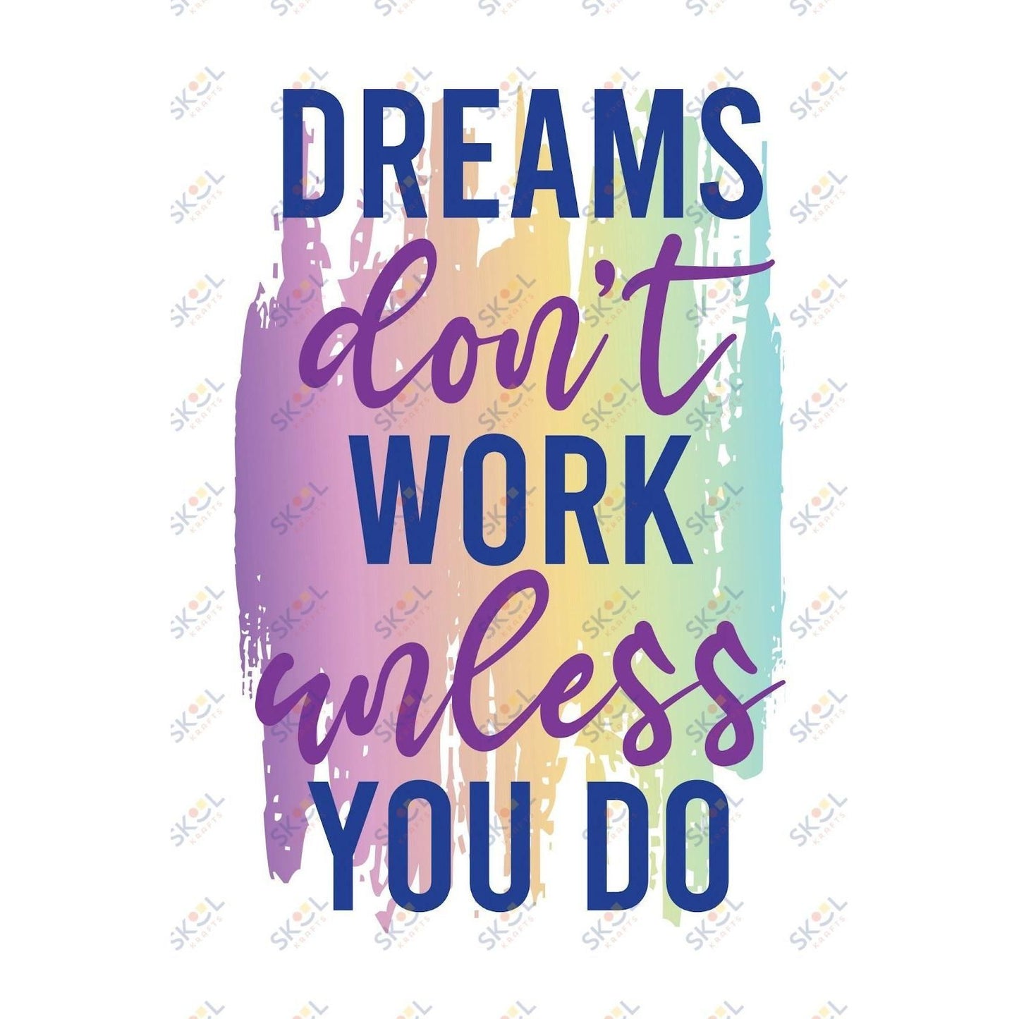 dreams don't work unless you do (11x17)