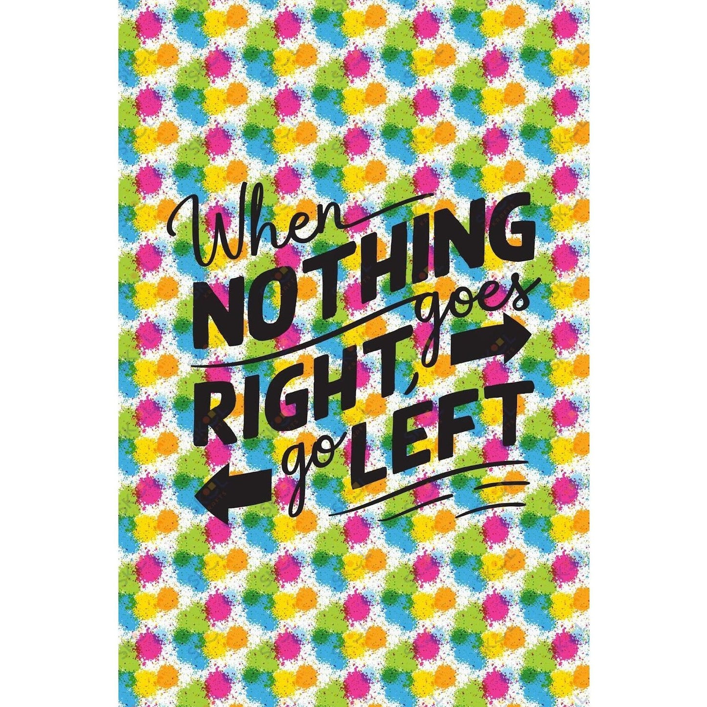 when nothing is right go left (11x17)