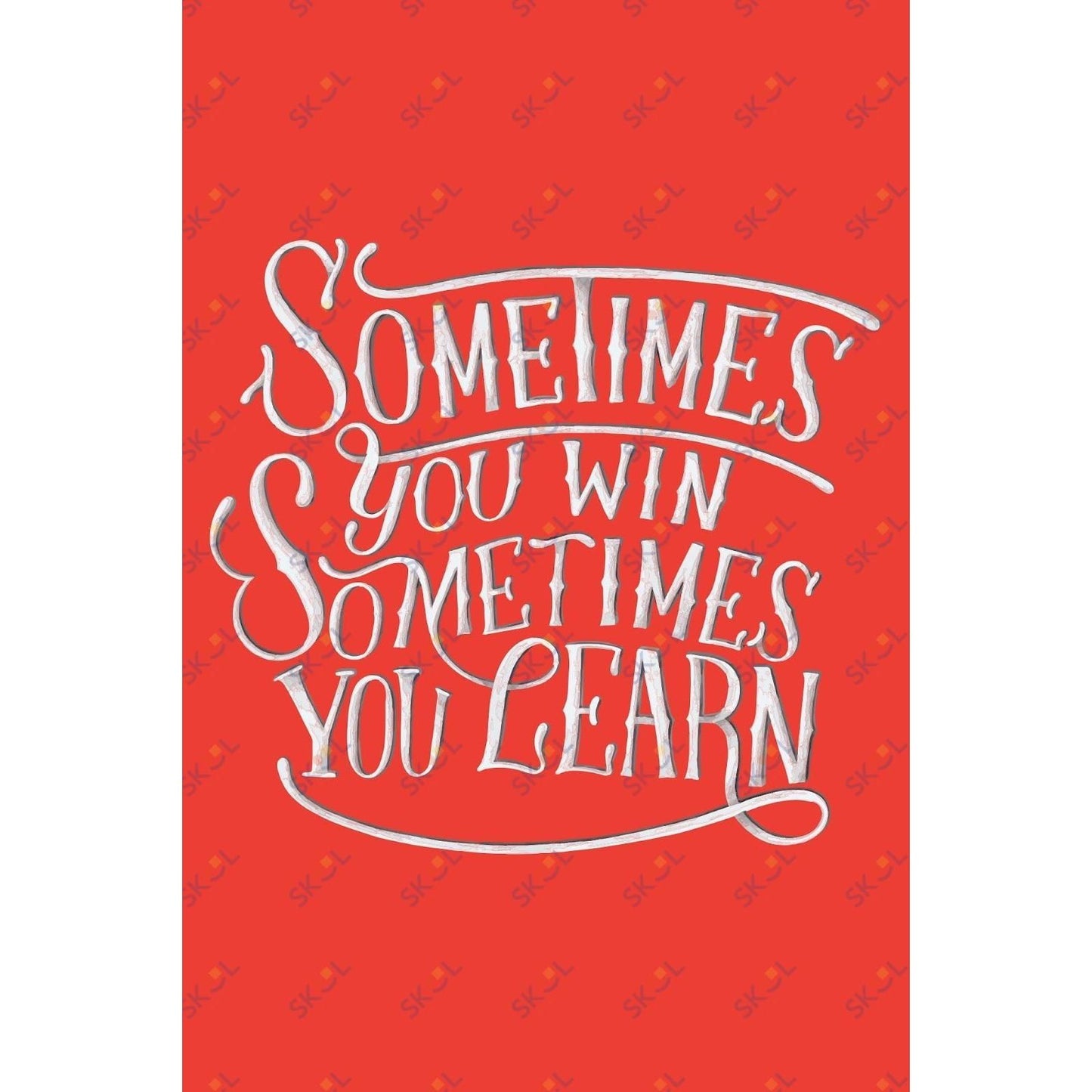 sometimes you win sometimes u learn (11x17)