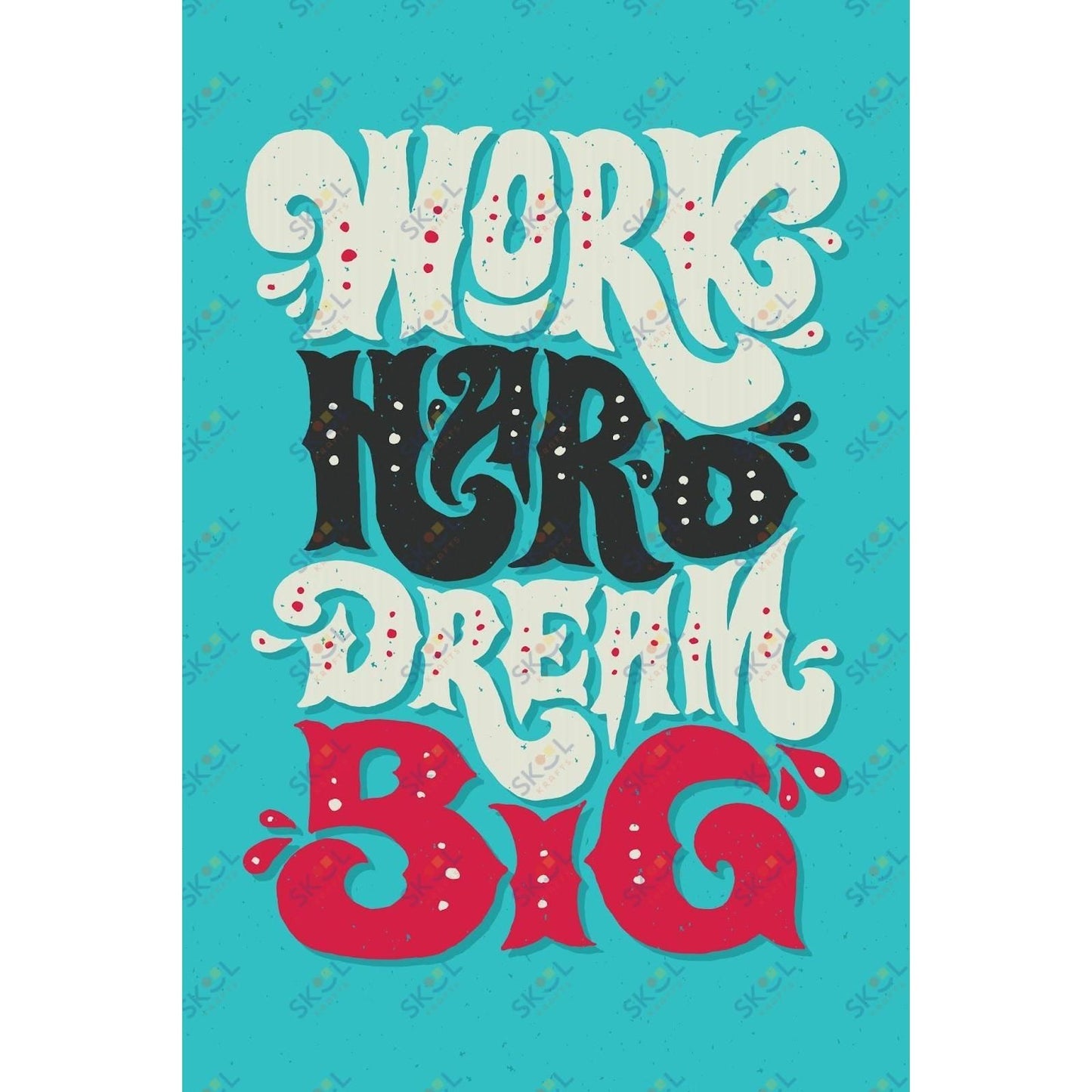 work hard dream big (11x17)