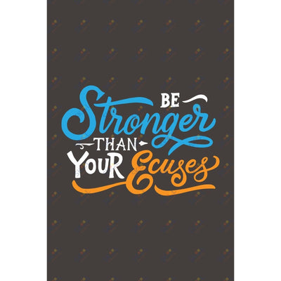 be stronger than your excuses (11x17)