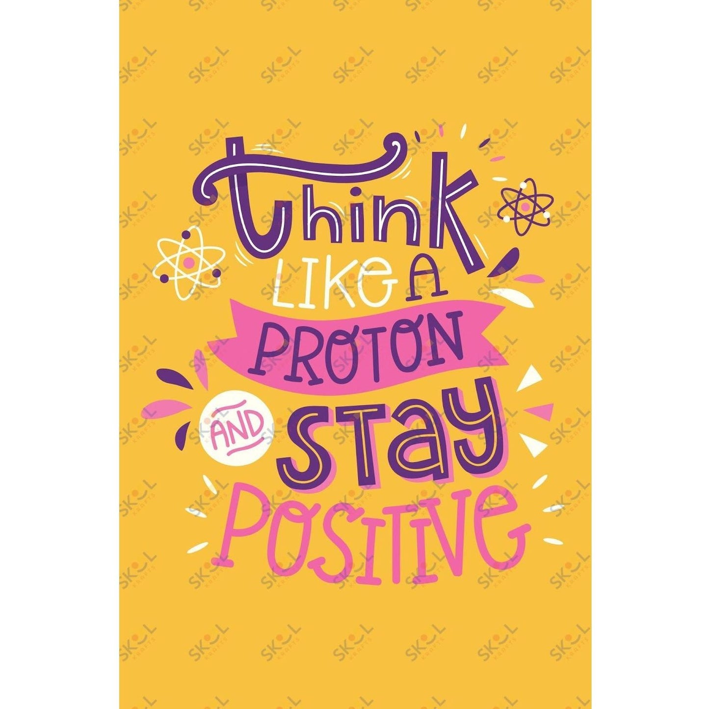 think like a proton and stay positive (11x17)