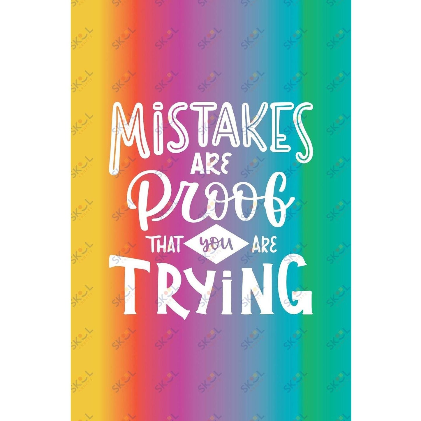 mistakes are proof that you are trying (11x17)