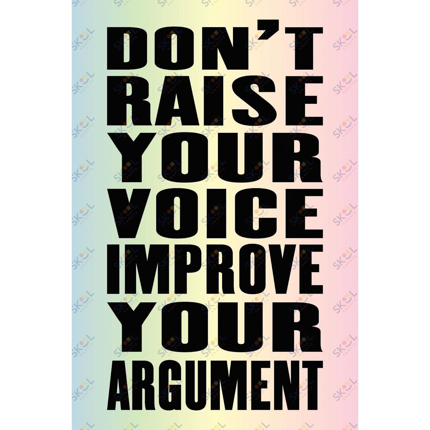 dont raise your voice improve your argument (11x17)