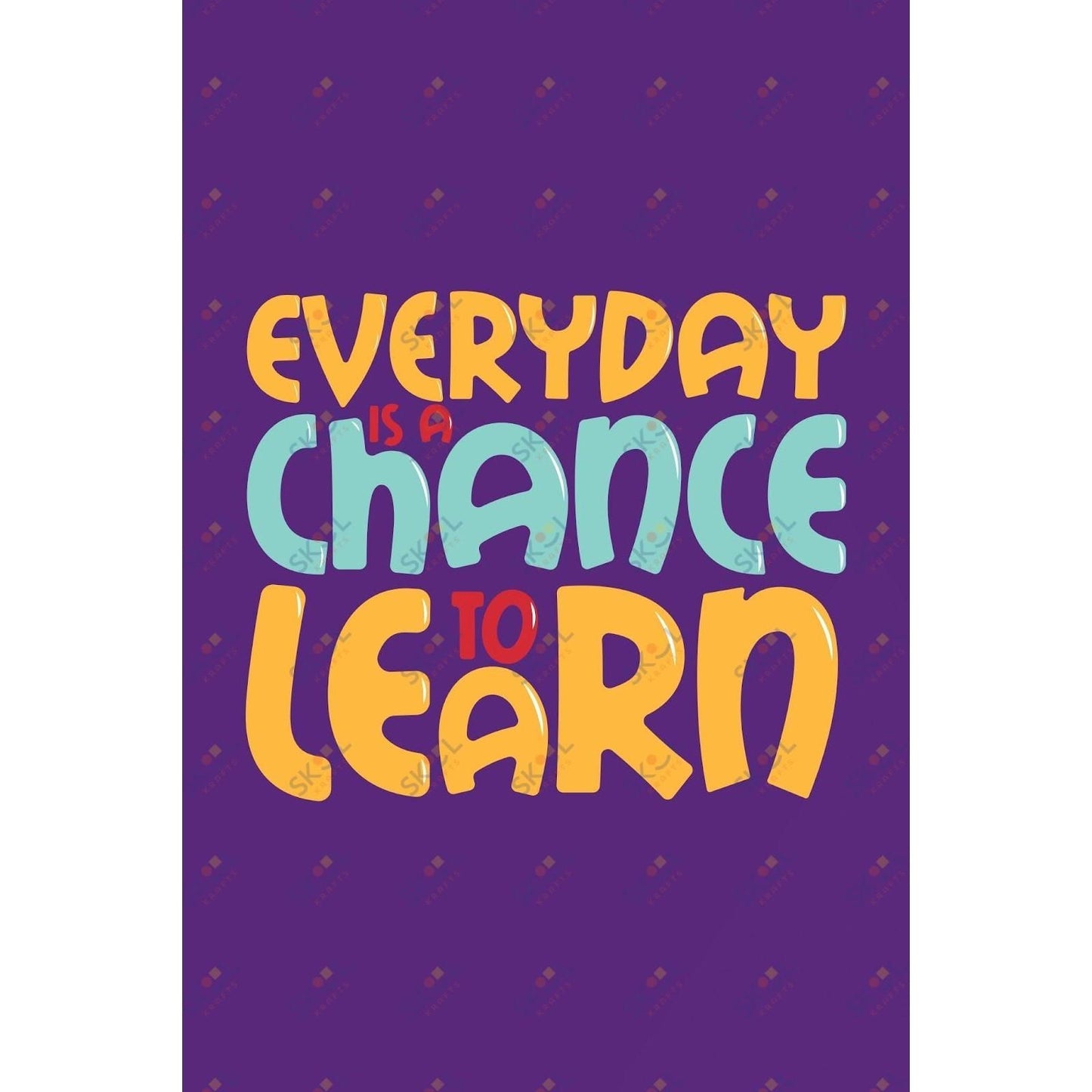 everyday is a chance to learn (11x17)