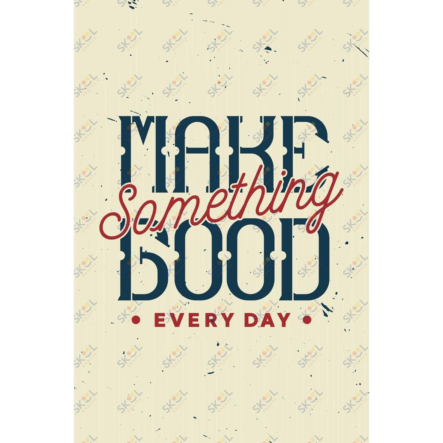 make somethting good everytday (11x17)