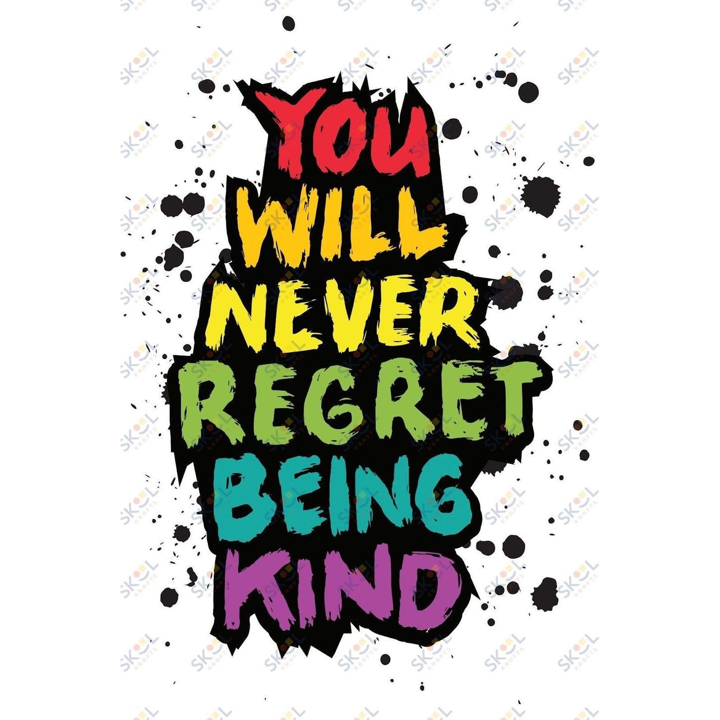 you will never regret being kkind (11x17)