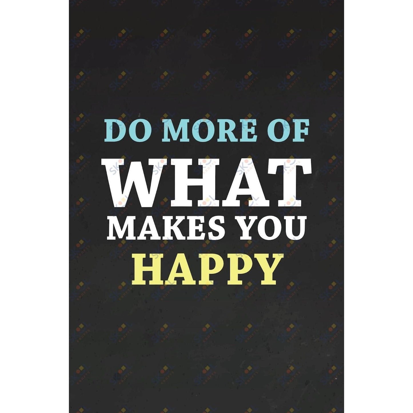 do more of what makes you happy (11x17)