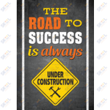 "The Road To Success Is Always Under Construction" Poster 13 3/8" x 19" 1/pk