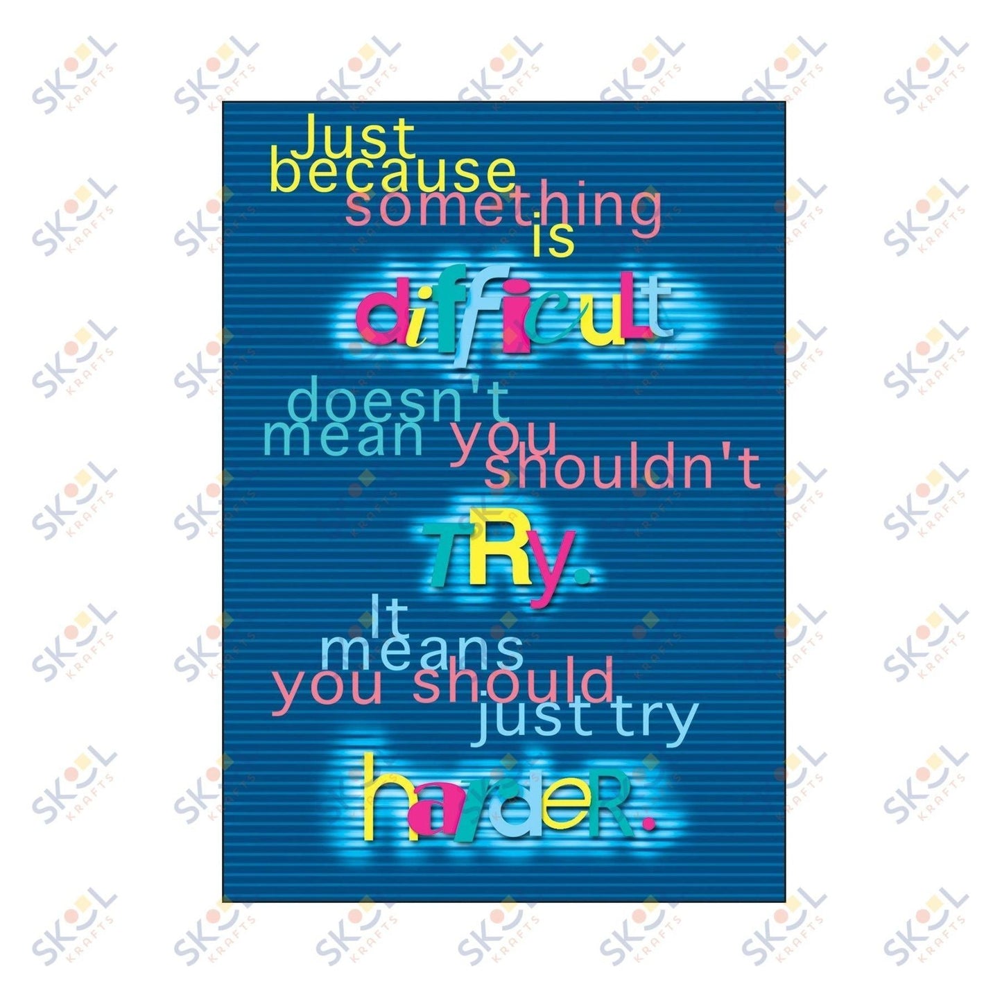"'Just because something is difficult..." Poster 13 3/8" x 19" 1/pk