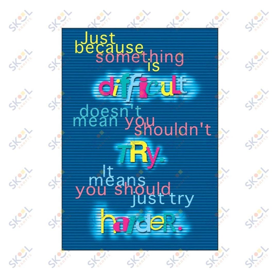 "'Just because something is difficult..." Poster 13 3/8" x 19" 1/pk