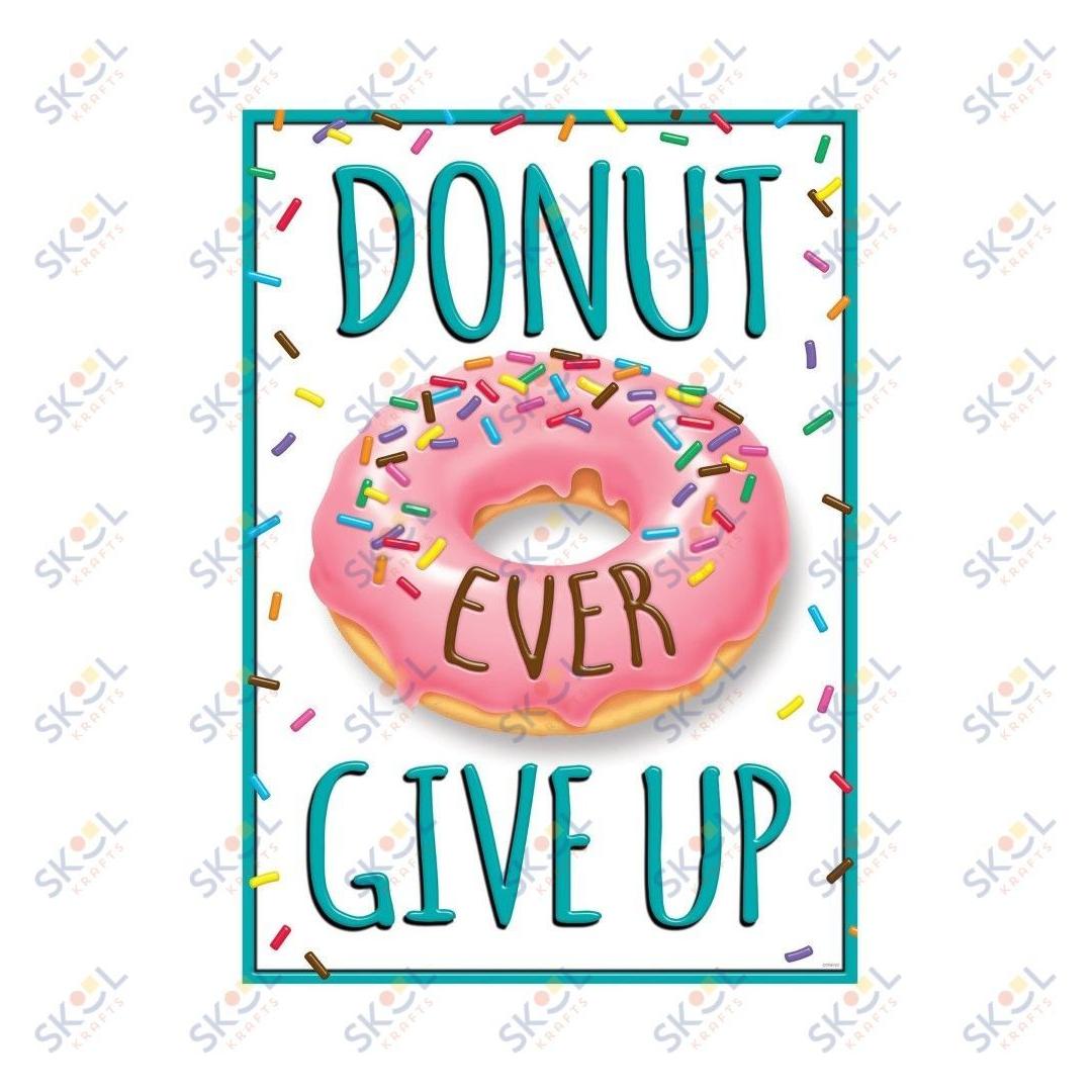 "DONUT EVER GIVE UP" Poster Durable & Reusable 13 3/8" x 19" 1pc