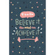 if you can beleive it the mind can acheive it (11x17)