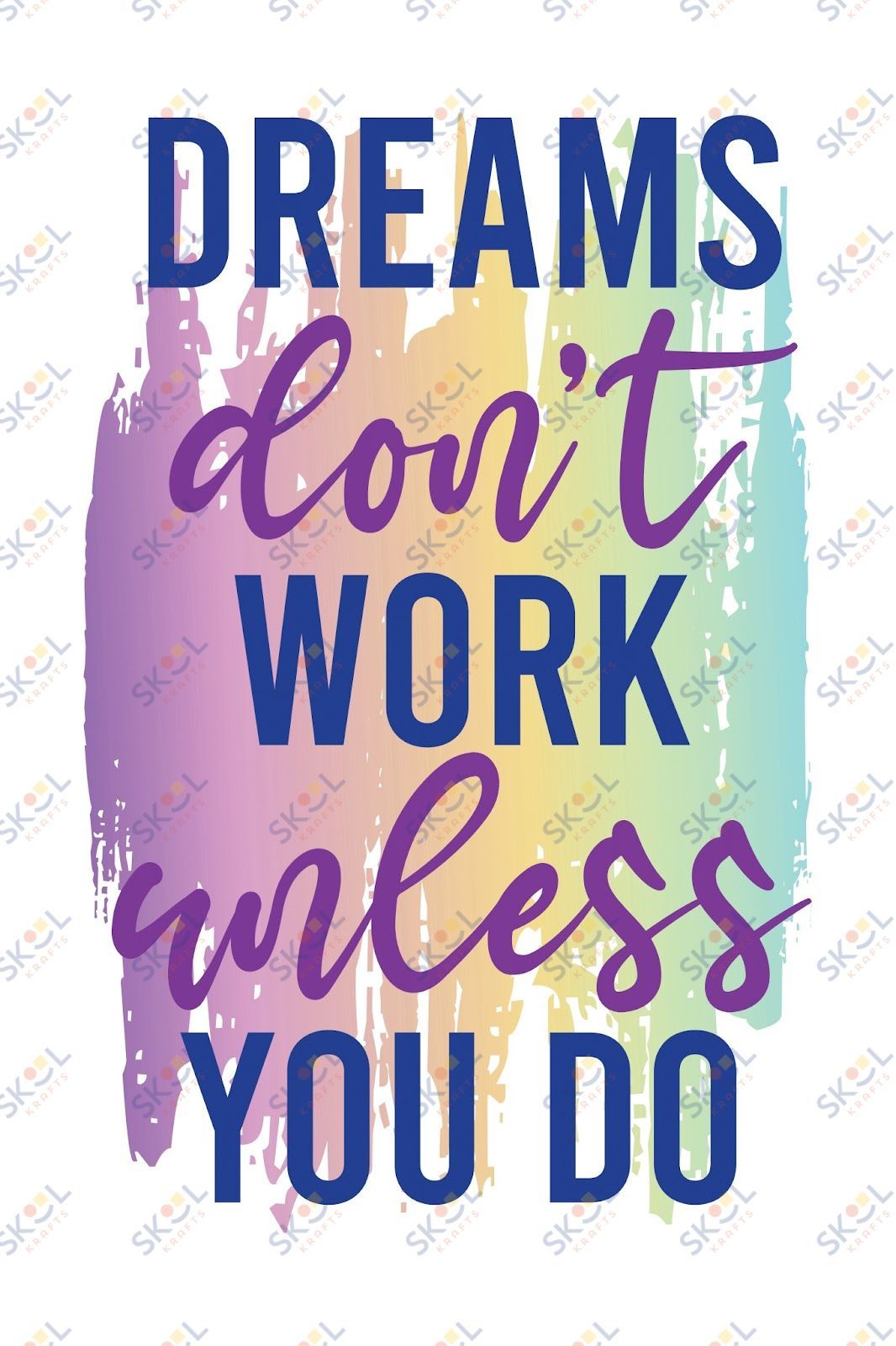 dreams don't work unless you do (11x17)