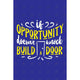 if opportunity doesn't know build a dour (11x17)