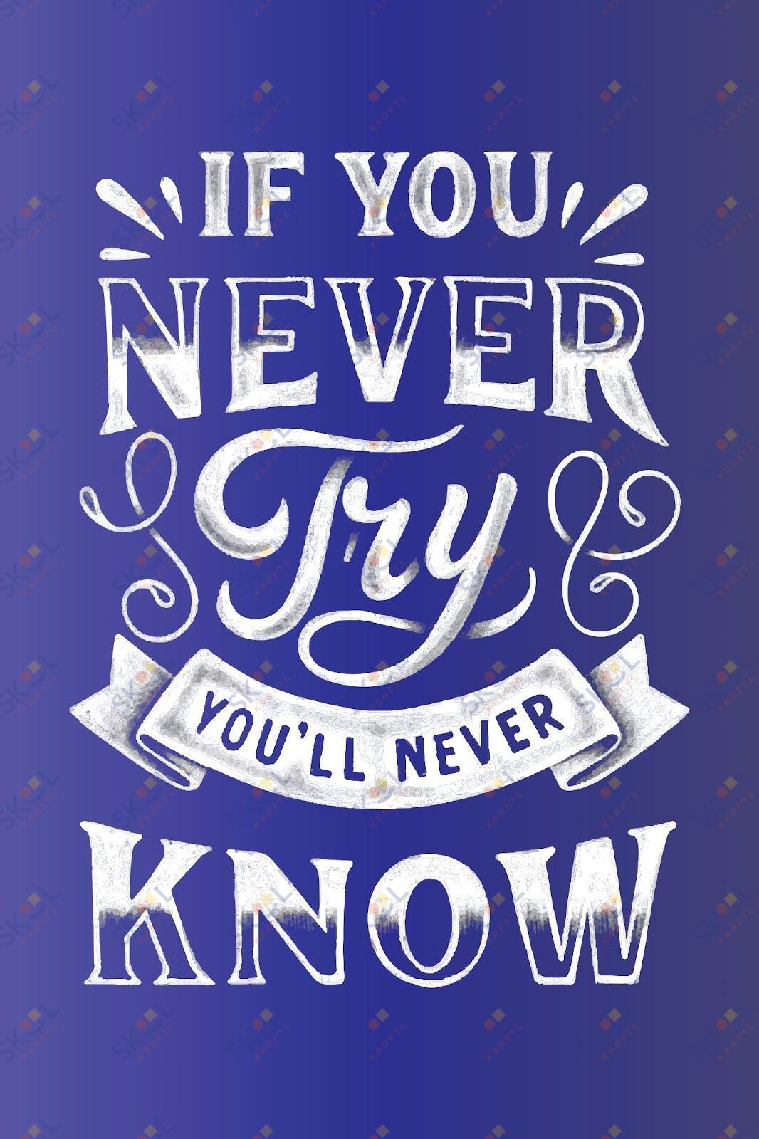 if you never try you'll never know (11x17)