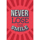 Never lose your smile (11x17)