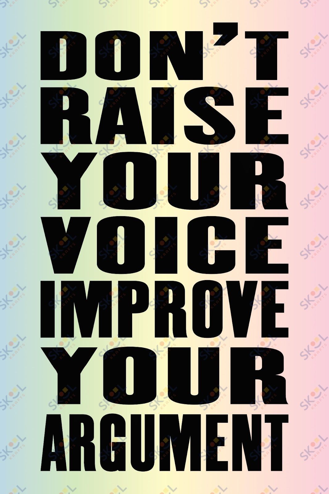 dont raise your voice improve your argument (11x17)