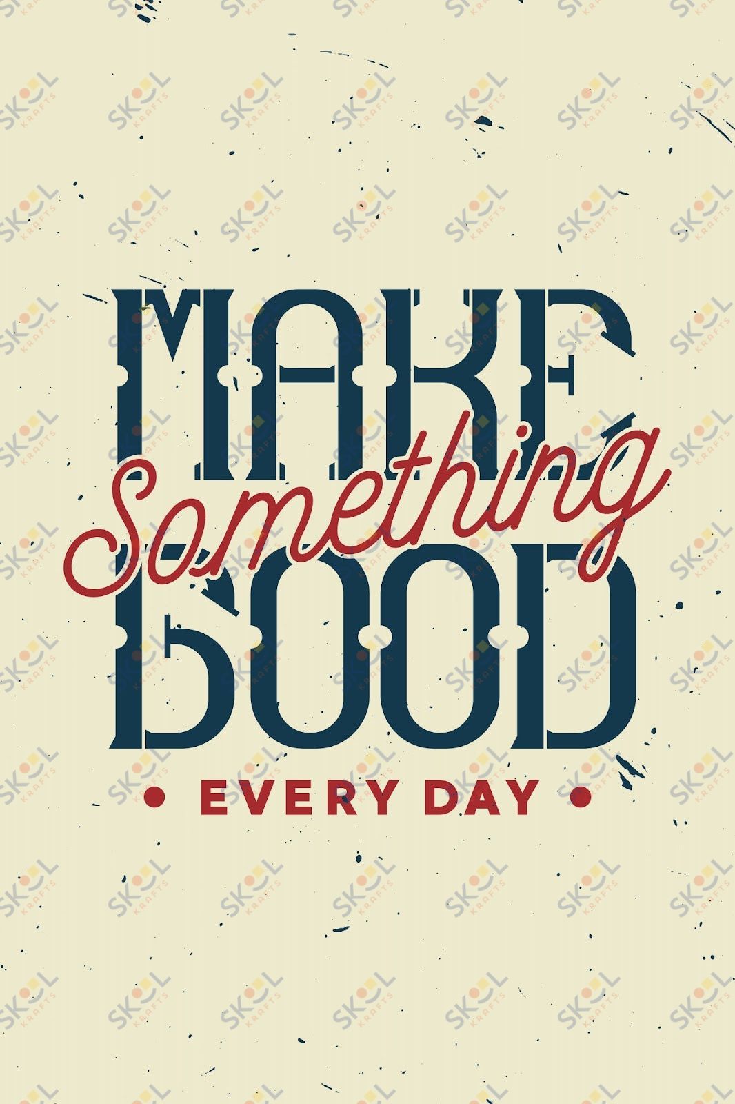 make somethting good everytday (11x17)