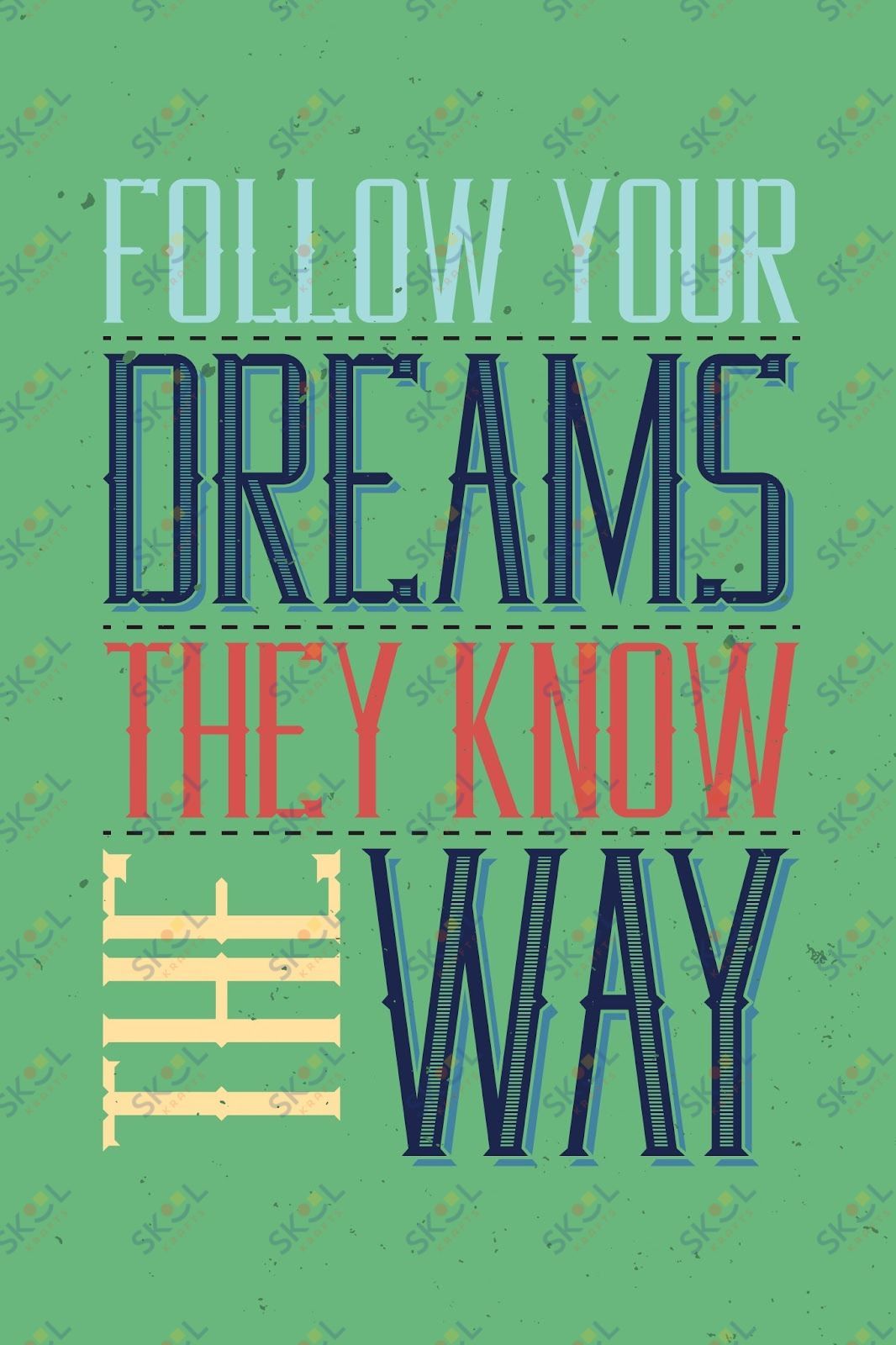 follow your dreams they know the way (11x17)