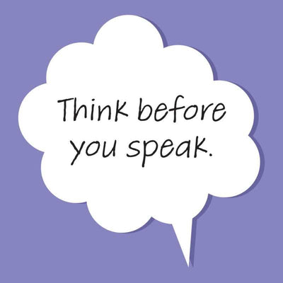 think before you speak poster 12" x 18".