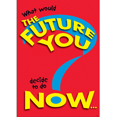 "What Would the Future You..." Poster Durable & Reusable Paper 13 3/8" x 19" 1pc (Discontinued)