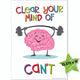 "Clear Your Mind..." Poster 13" x 19"
