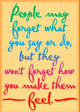 "People may forget what you..." Poster 13 3/8" x 19" 1/pk  (Discontinued)