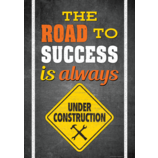 "The Road To Success Is Always Under Construction" Poster 13 3/8" x 19" 1/pk