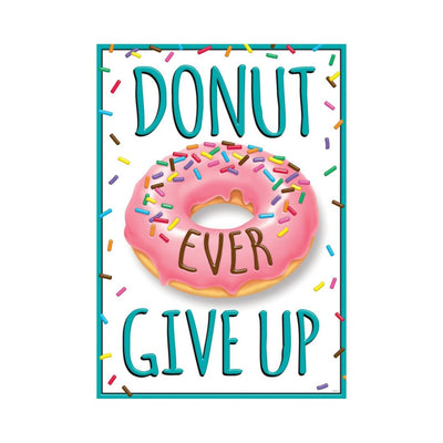 "DONUT EVER GIVE UP" Poster Durable & Reusable 13 3/8" x 19" 1pc
