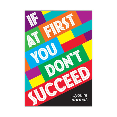 "If at first…you’re normal." Poster Durable & Reusable 13 3/8" x 19" 1pc